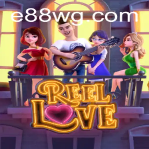 Descubra o Mundo de ReelLove: Uma Aventura Galanteante no e88